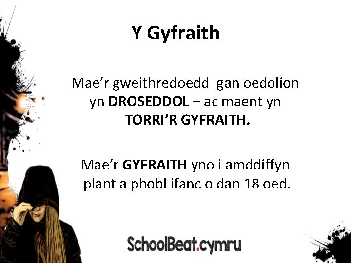 Y Gyfraith Mae’r gweithredoedd gan oedolion yn DROSEDDOL – ac maent yn TORRI’R GYFRAITH.