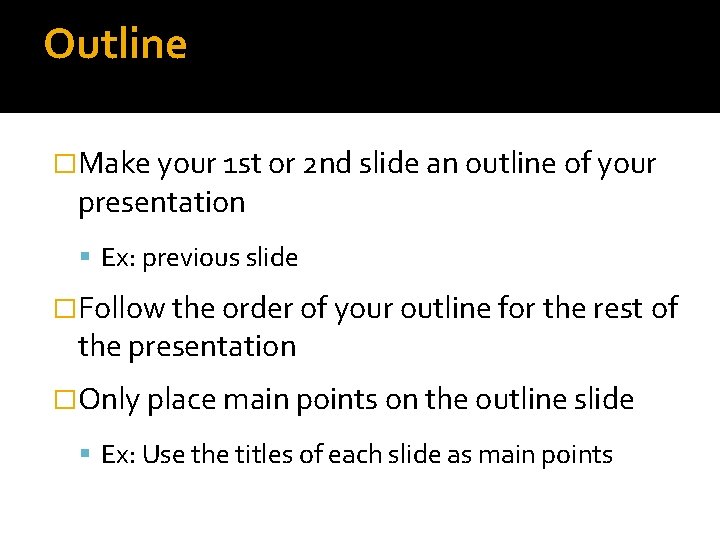 Outline �Make your 1 st or 2 nd slide an outline of your presentation
