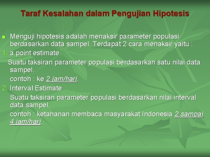 Taraf Kesalahan dalam Pengujian Hipotesis Menguji hipotesis adalah menaksir parameter populasi berdasarkan data sampel.