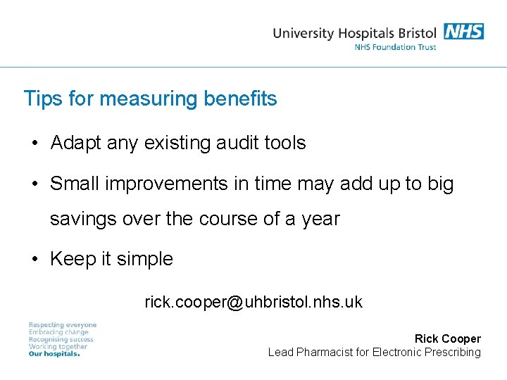 Tips for measuring benefits • Adapt any existing audit tools • Small improvements in