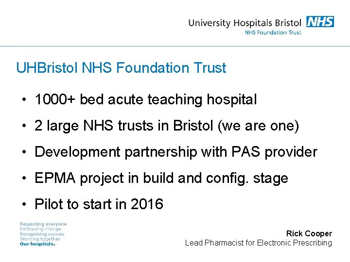 UHBristol NHS Foundation Trust • 1000+ bed acute teaching hospital • 2 large NHS
