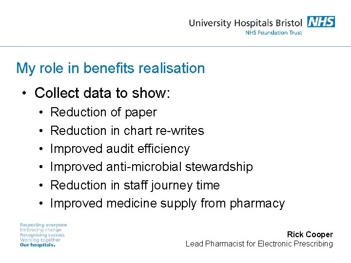 My role in benefits realisation • Collect data to show: • • • Reduction