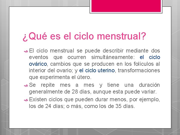 ¿Qué es el ciclo menstrual? El ciclo menstrual se puede describir mediante dos eventos