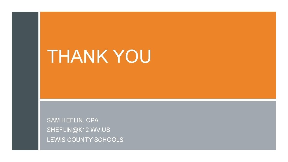 THANK YOU SAM HEFLIN, CPA SHEFLIN@K 12. WV. US LEWIS COUNTY SCHOOLS 