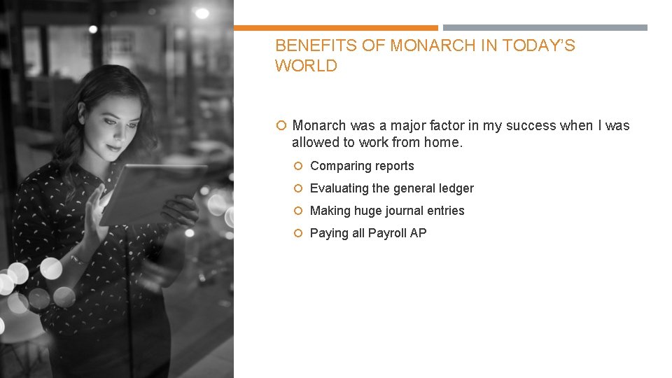 BENEFITS OF MONARCH IN TODAY’S WORLD Monarch was a major factor in my success