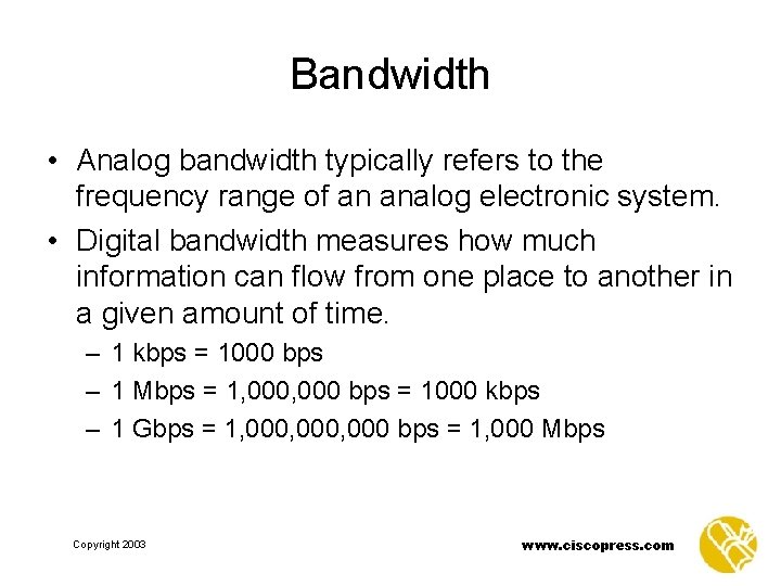 Bandwidth • Analog bandwidth typically refers to the frequency range of an analog electronic