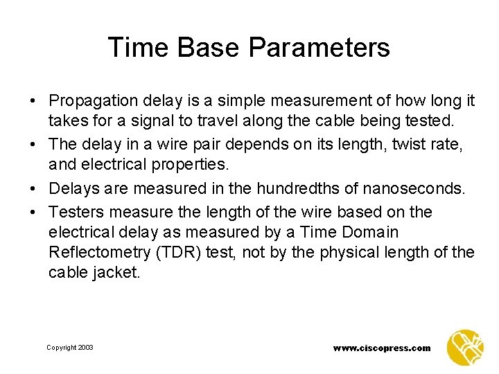Time Base Parameters • Propagation delay is a simple measurement of how long it