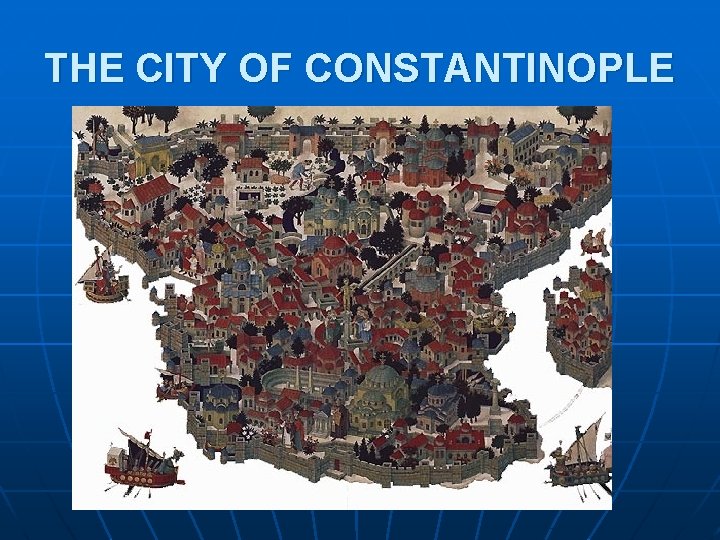 THE CITY OF CONSTANTINOPLE 