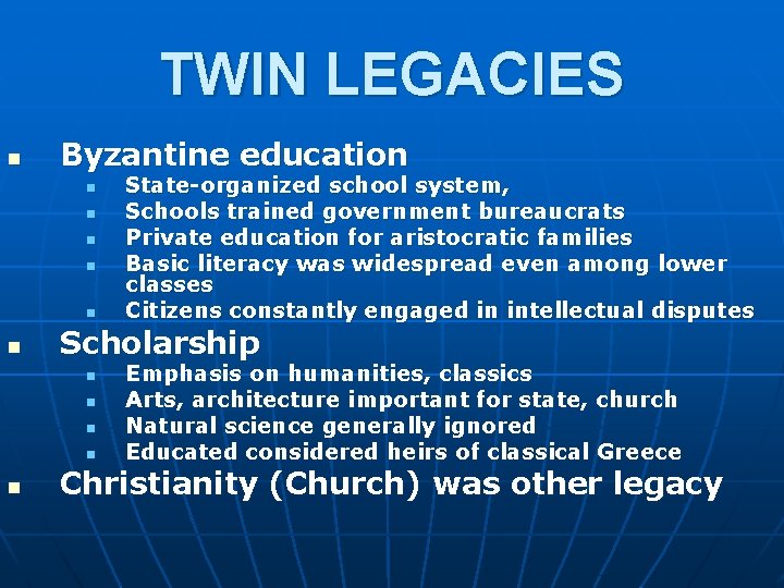 TWIN LEGACIES n Byzantine education n n n Scholarship n n n State-organized school
