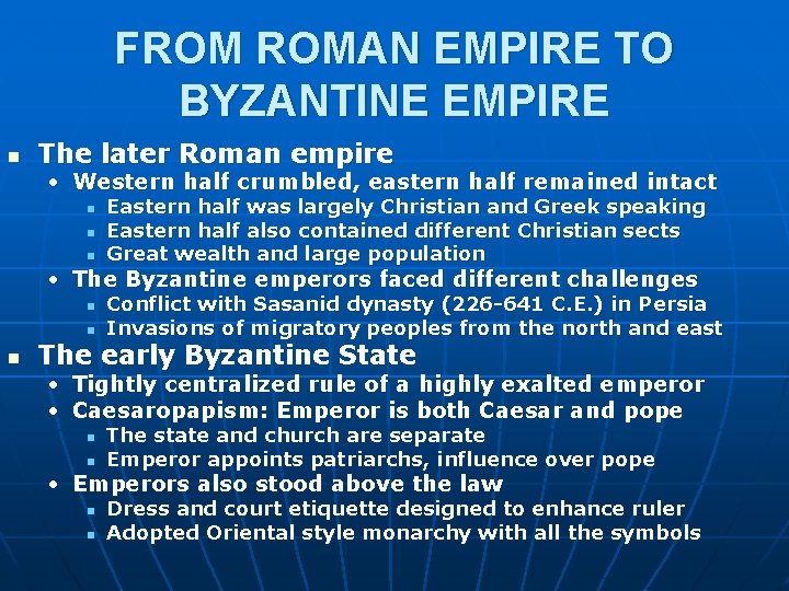 FROM ROMAN EMPIRE TO BYZANTINE EMPIRE n The later Roman empire • Western half