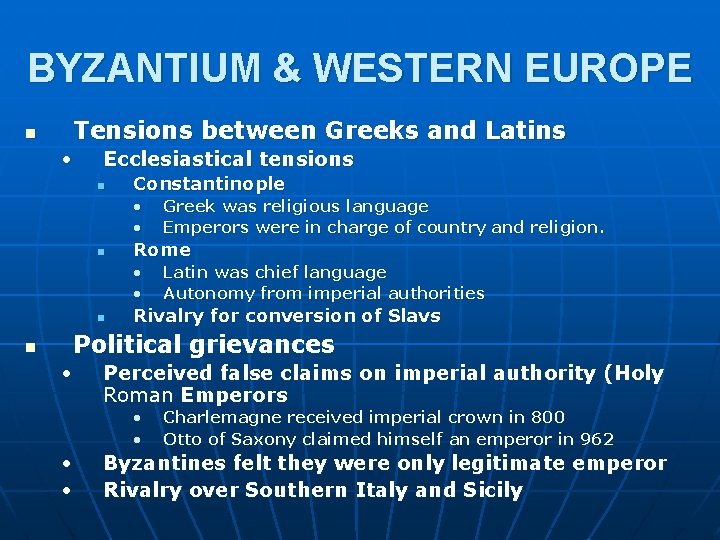 BYZANTIUM & WESTERN EUROPE n Tensions between Greeks and Latins • Ecclesiastical tensions n