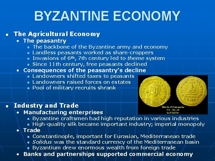 BYZANTINE ECONOMY n The Agricultural Economy • The peasantry n n The backbone of