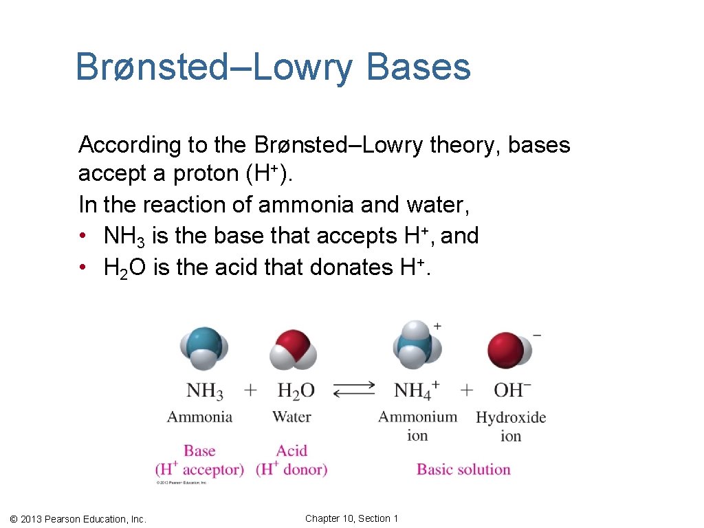 Brønsted–Lowry Bases According to the Brønsted–Lowry theory, bases accept a proton (H+). In the