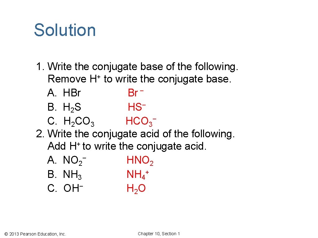 Solution 1. Write the conjugate base of the following. Remove H+ to write the