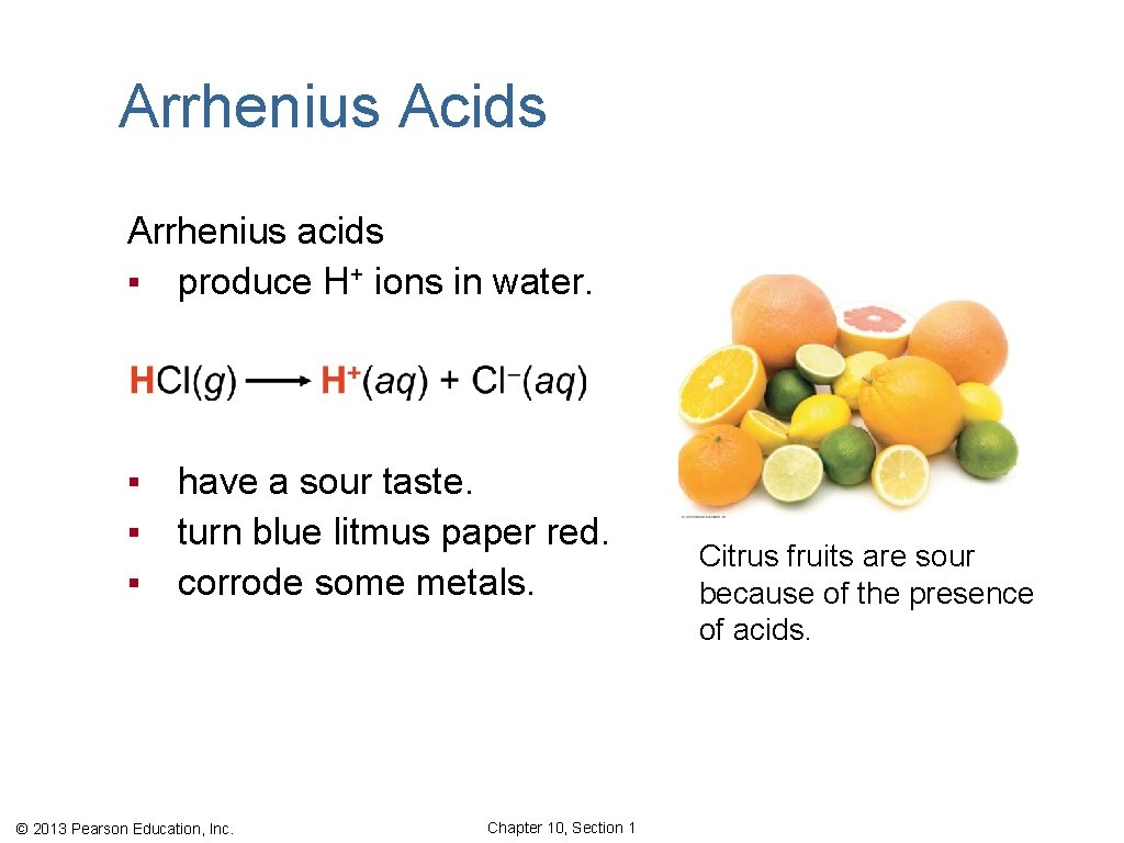 Arrhenius Acids Arrhenius acids ▪ produce H+ ions in water. ▪ have a sour