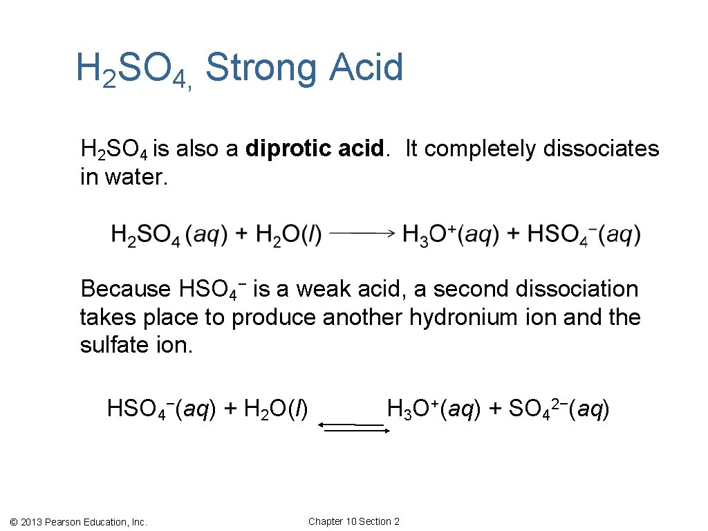 H 2 SO 4, Strong Acid H 2 SO 4 is also a diprotic