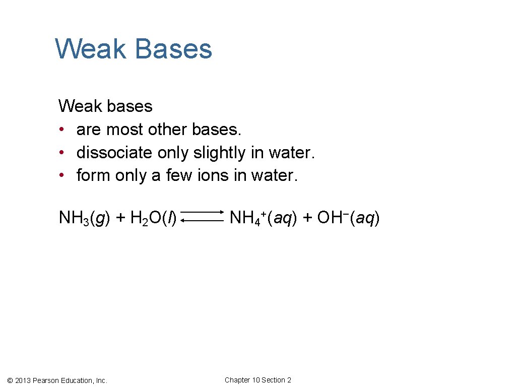 Weak Bases Weak bases • are most other bases. • dissociate only slightly in