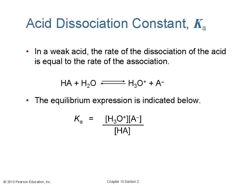 Acid Dissociation Constant, Ka • In a weak acid, the rate of the dissociation