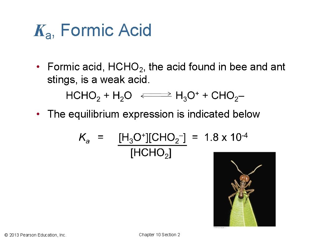 Ka, Formic Acid • Formic acid, HCHO 2, the acid found in bee and