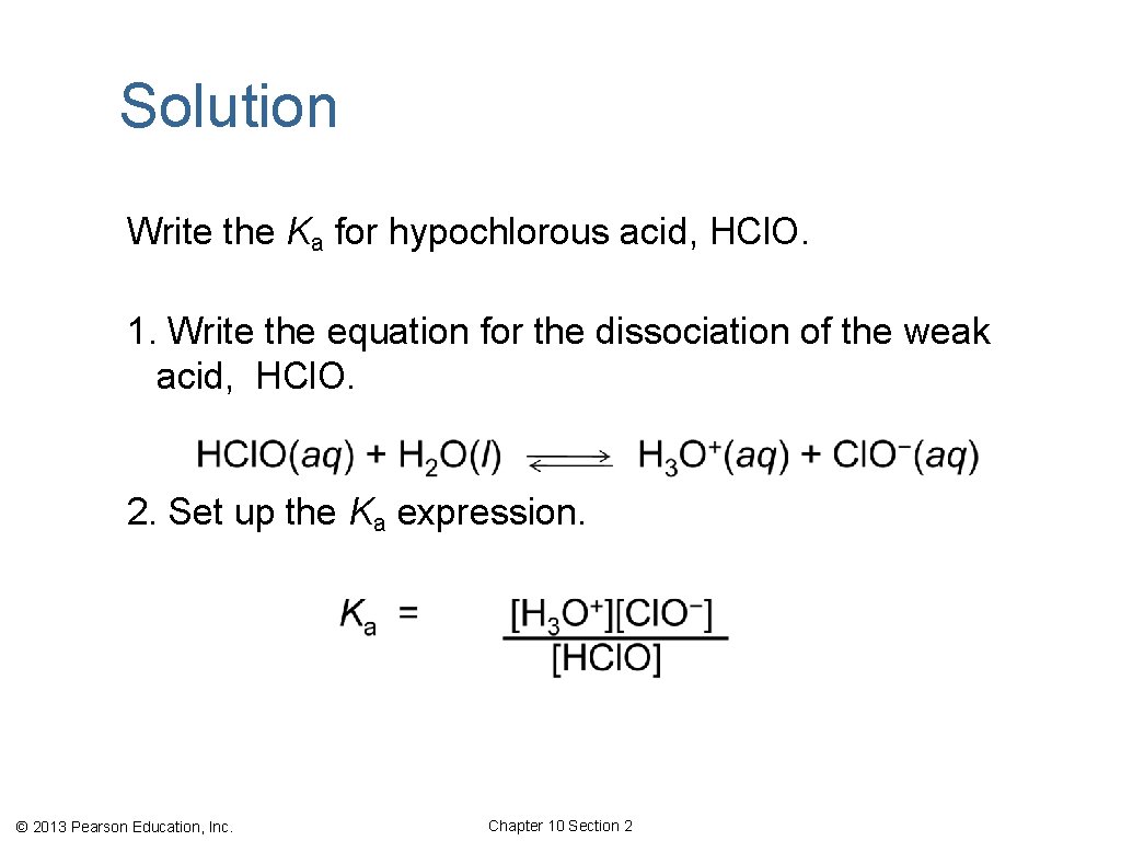 Solution Write the Ka for hypochlorous acid, HCl. O. 1. Write the equation for