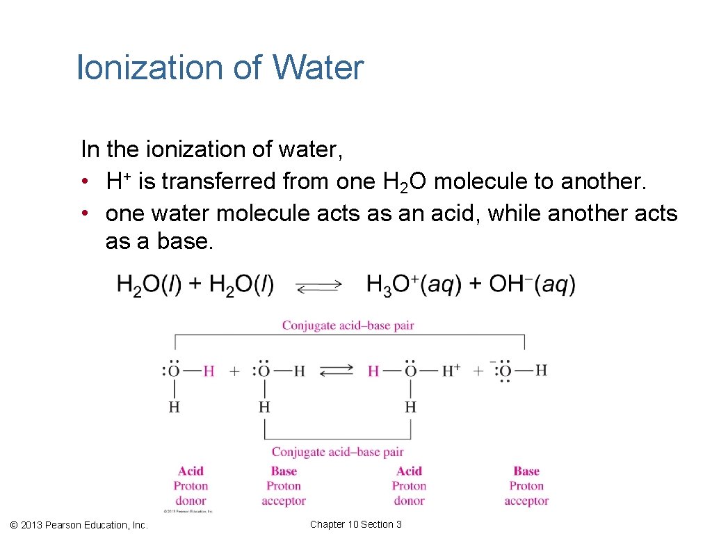 Ionization of Water In the ionization of water, • H+ is transferred from one