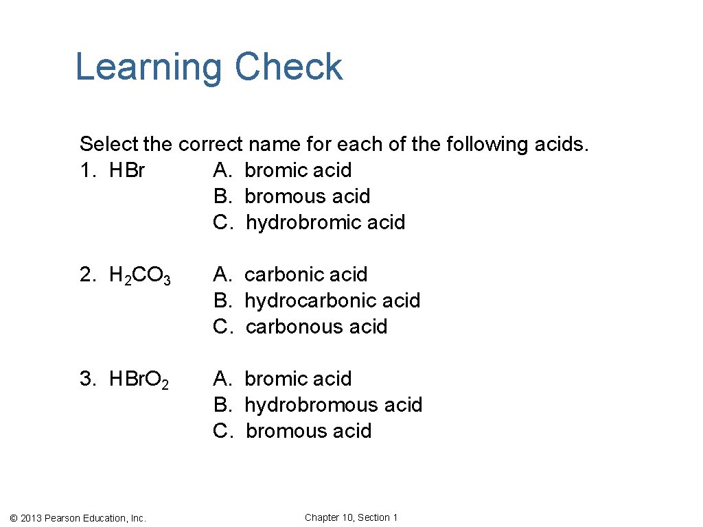 Learning Check Select the correct name for each of the following acids. 1. HBr