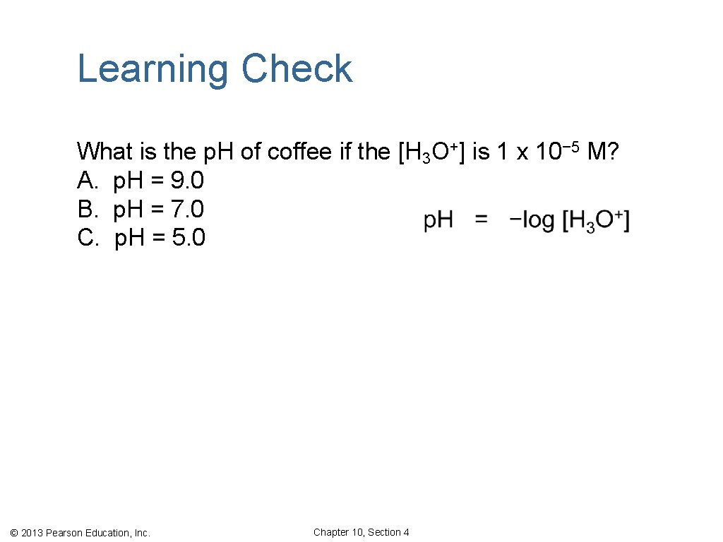 Learning Check What is the p. H of coffee if the [H 3 O+]