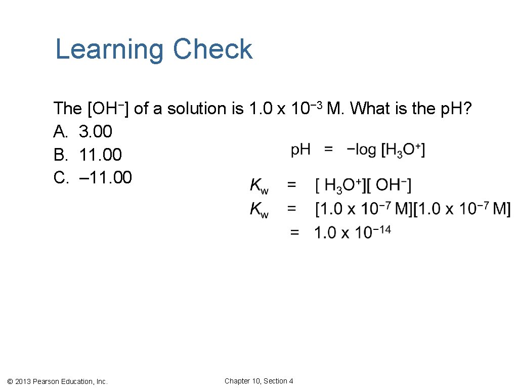 Learning Check The [OH−] of a solution is 1. 0 x 10− 3 M.