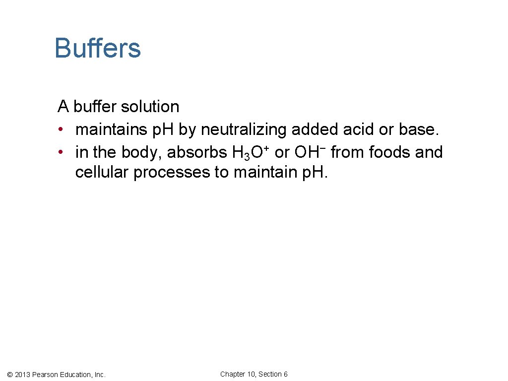 Buffers A buffer solution • maintains p. H by neutralizing added acid or base.