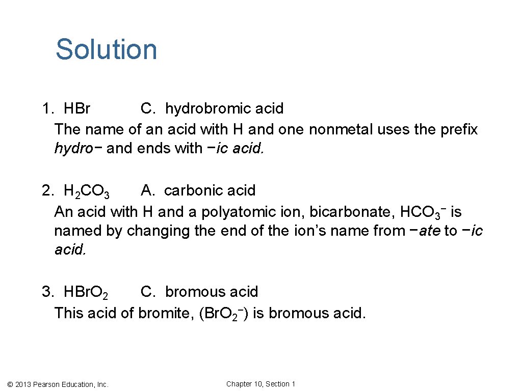 Solution 1. HBr C. hydrobromic acid The name of an acid with H and