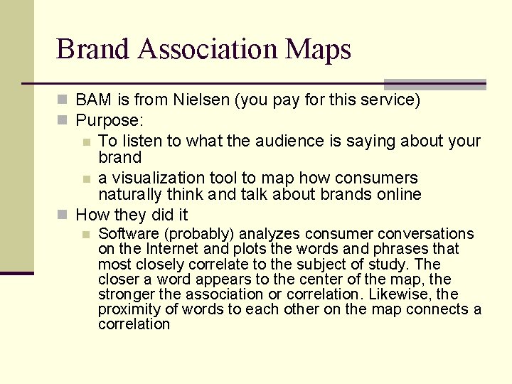 Brand Association Maps n BAM is from Nielsen (you pay for this service) n Brand Association Maps n BAM is from Nielsen (you pay for this service) n