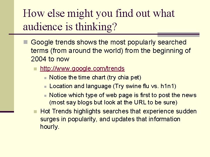 How else might you find out what audience is thinking? n Google trends shows How else might you find out what audience is thinking? n Google trends shows