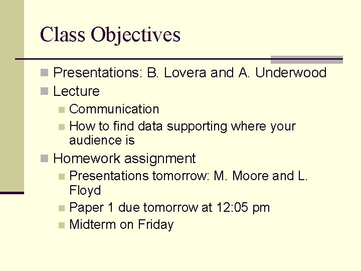 Class Objectives n Presentations: B. Lovera and A. Underwood n Lecture n Communication n Class Objectives n Presentations: B. Lovera and A. Underwood n Lecture n Communication n
