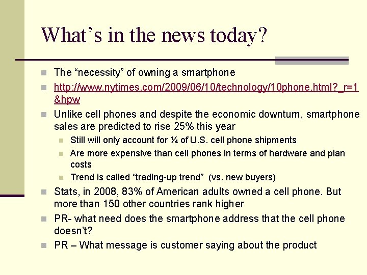 What’s in the news today? n The “necessity” of owning a smartphone n http: