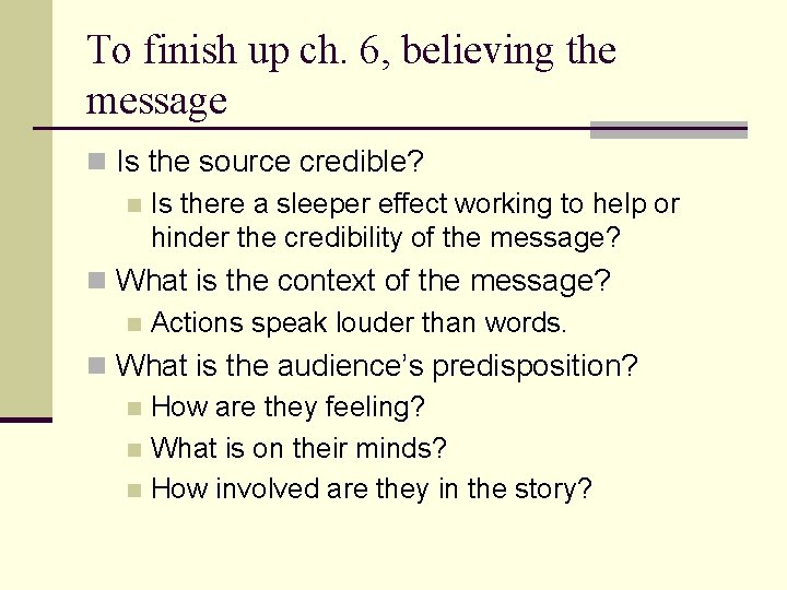 To finish up ch. 6, believing the message n Is the source credible? n