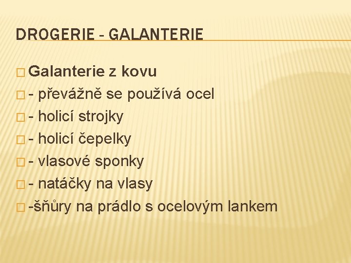 DROGERIE - GALANTERIE � Galanterie z kovu � - převážně se používá ocel �