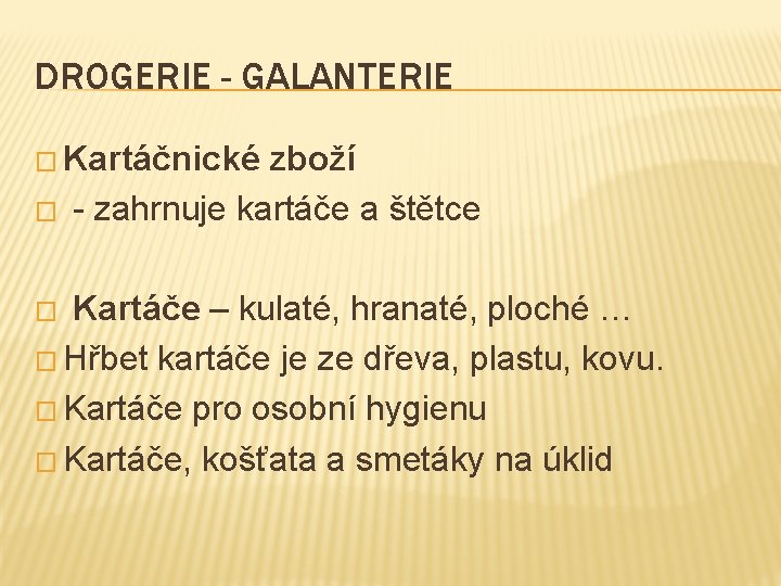 DROGERIE - GALANTERIE � Kartáčnické � zboží - zahrnuje kartáče a štětce Kartáče –