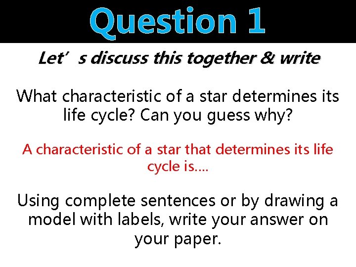 Question 1 Let’s discuss this together & write What characteristic of a star determines