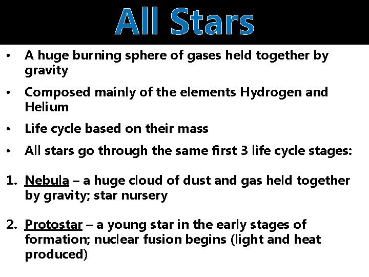 All Stars • A huge burning sphere of gases held together by gravity •