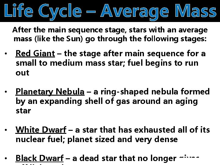 Life Cycle – Average Mass After the main sequence stage, stars with an average