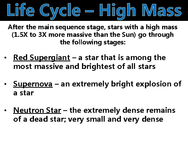 Life Cycle – High Mass After the main sequence stage, stars with a high