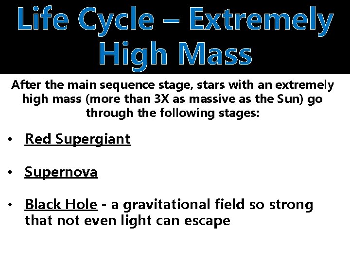 Life Cycle – Extremely High Mass After the main sequence stage, stars with an