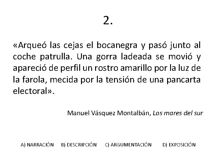 2. «Arqueó las cejas el bocanegra y pasó junto al coche patrulla. Una gorra