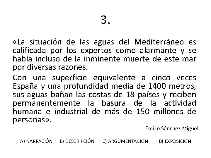 3. «La situación de las aguas del Mediterráneo es calificada por los expertos como