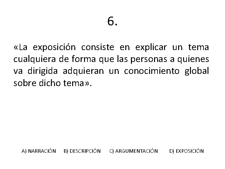 6. «La exposición consiste en explicar un tema cualquiera de forma que las personas