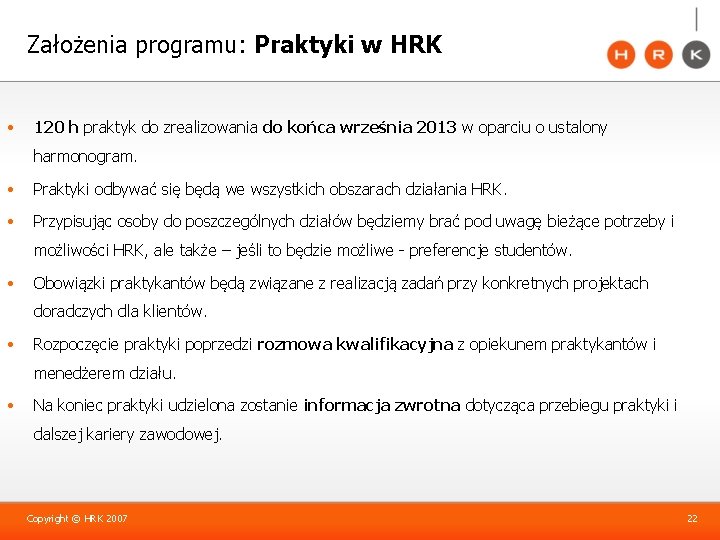 Założenia programu: Praktyki w HRK • 120 h praktyk do zrealizowania do końca września