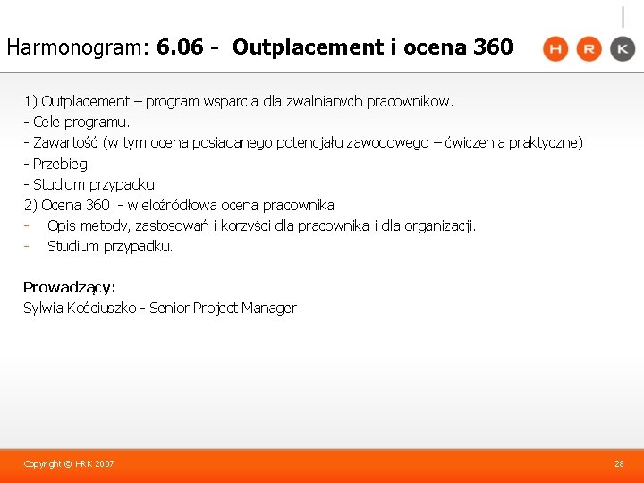 Harmonogram: 6. 06 - Outplacement i ocena 360 1) Outplacement – program wsparcia dla