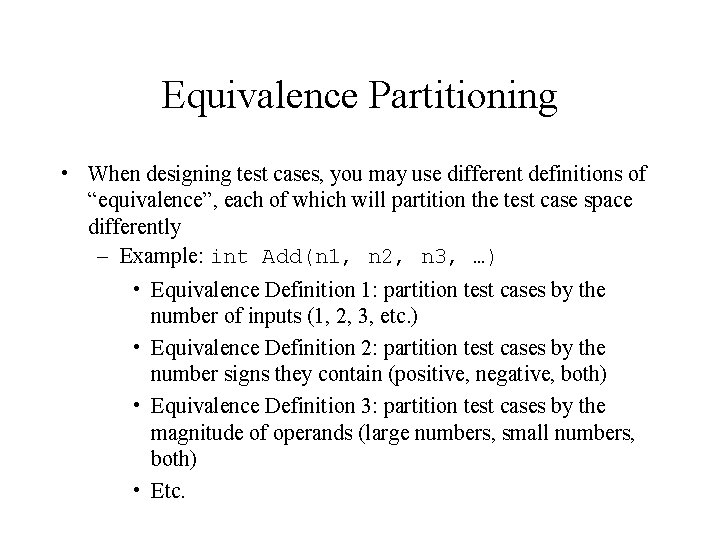 Equivalence Partitioning • When designing test cases, you may use different definitions of “equivalence”,