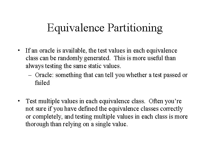 Equivalence Partitioning • If an oracle is available, the test values in each equivalence