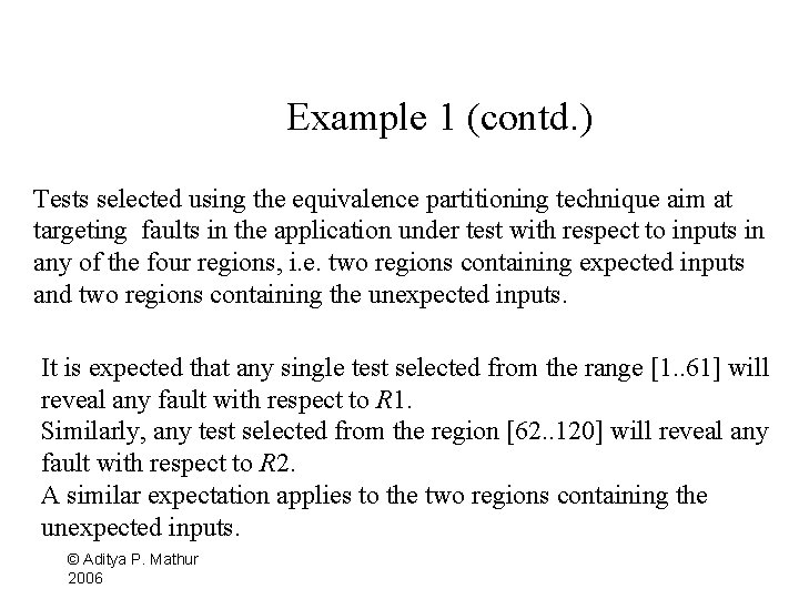 Example 1 (contd. ) Tests selected using the equivalence partitioning technique aim at targeting